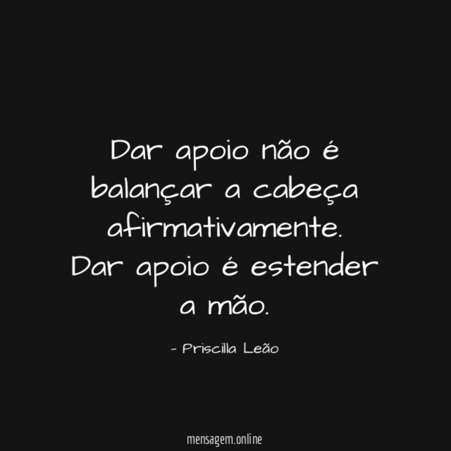 Dar apoio não é balançar a cabeça afirmativamente