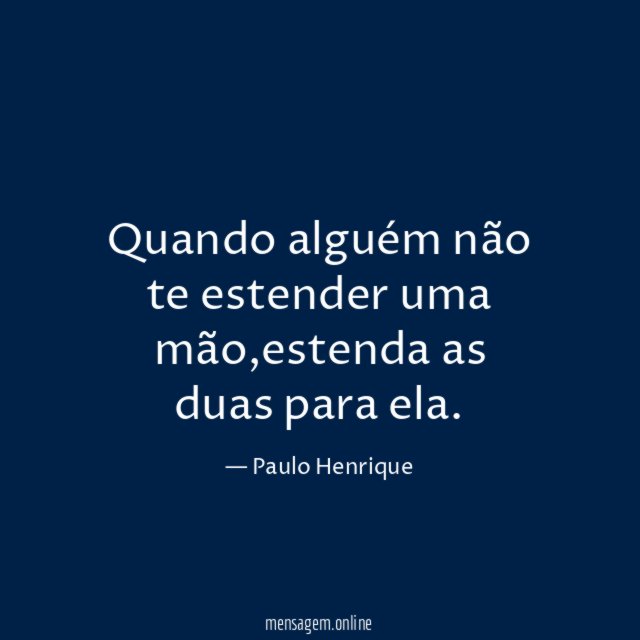 Quando alguém não te estender uma mão