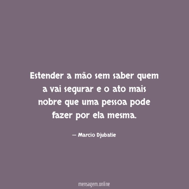 Estender a mão sem saber quem a vai