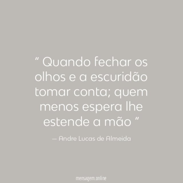 Quando fechar os olhos e a escuridão tomar conta
