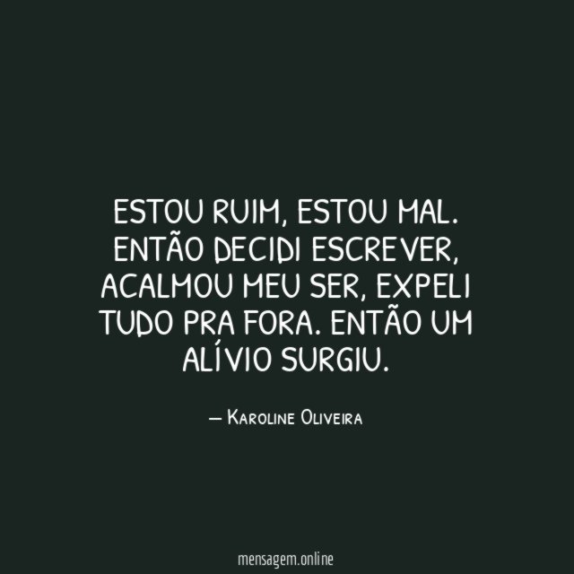 Estou ruim