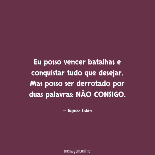 Eu posso vencer batalhas e conquistar tudo que desejar