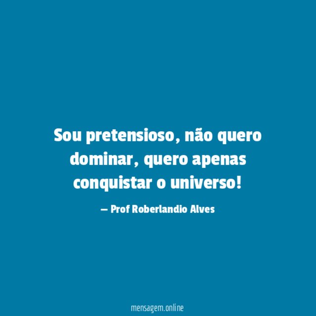 Sou pretensioso
