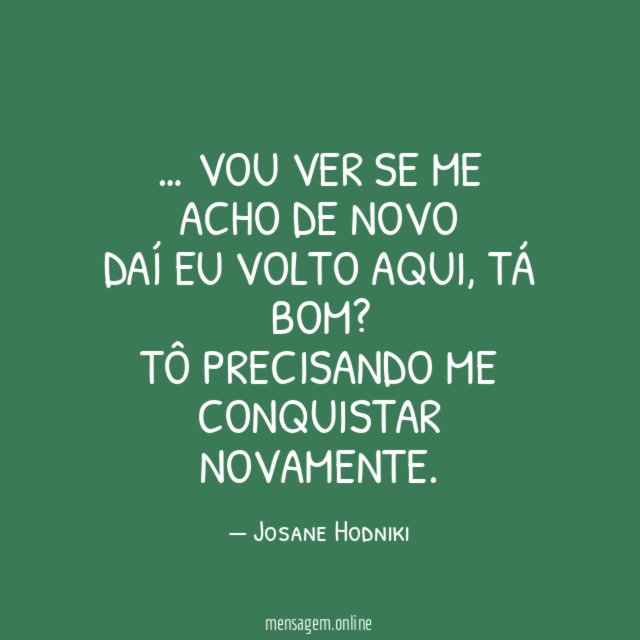 vou ver se me acho de novo daí eu volto aqui