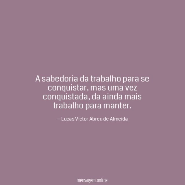 A sabedoria da trabalho para se conquistar