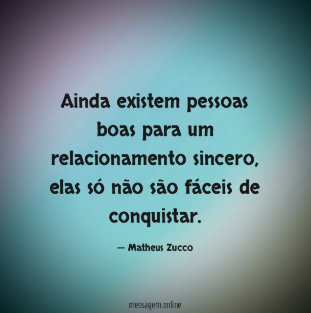 Ainda existem pessoas boas para um relacionamento sincero