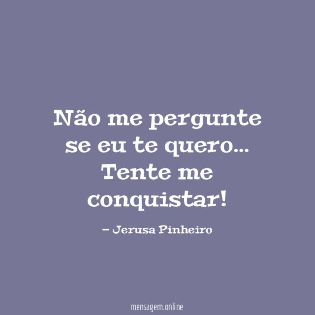 Não me pergunte se eu te quero