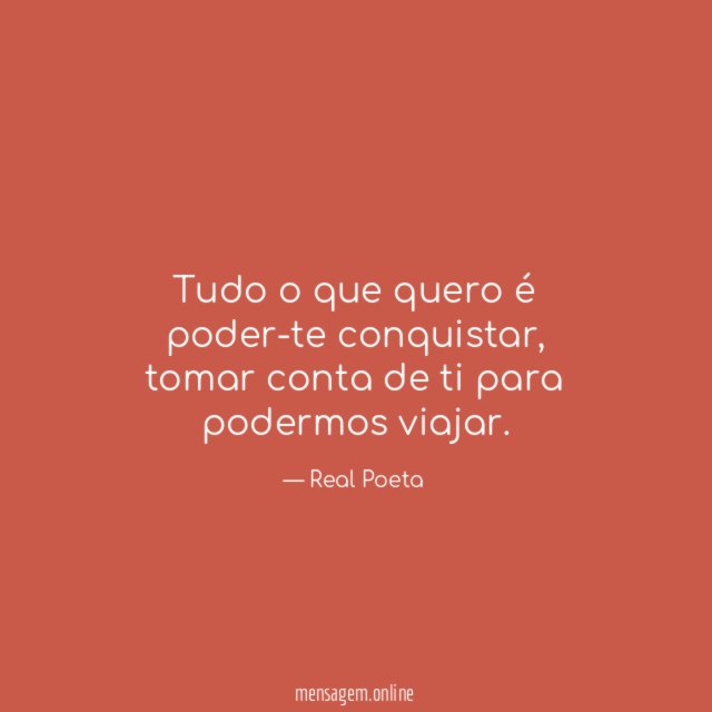 Tudo o que quero é poder-te conquistar
