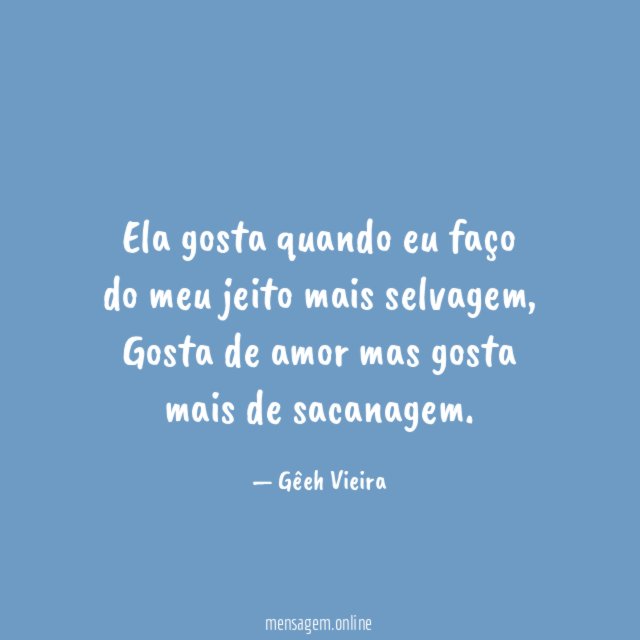 Ela gosta quando eu faço do meu jeito mais selvagem