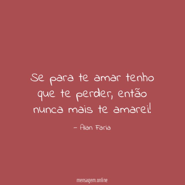 Se para te amar tenho que te perder