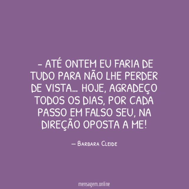- Até ontem eu faria de tudo para
