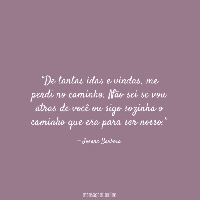 De tantas idas e vindas