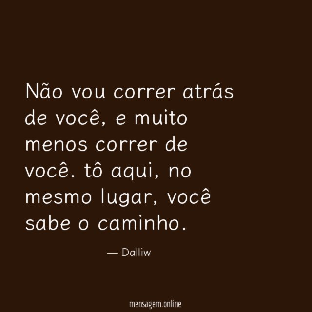 Não vou correr atrás de você