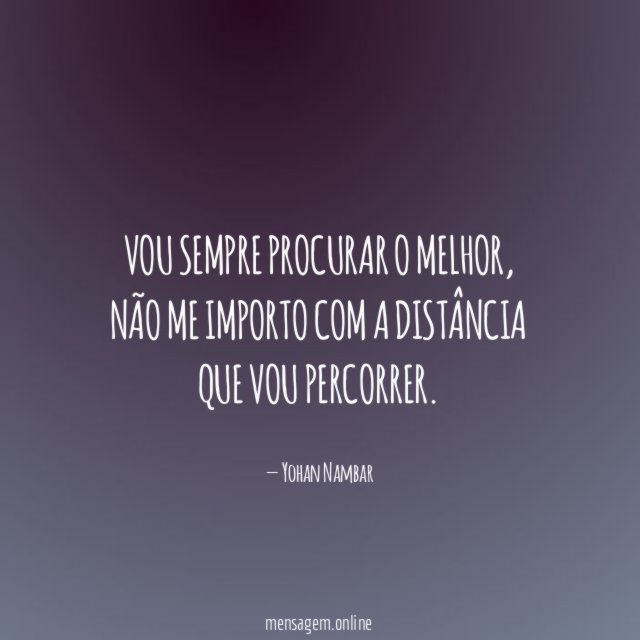 Vou sempre procurar o melhor