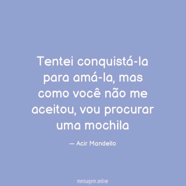 Tentei conquistá-la para amá-la