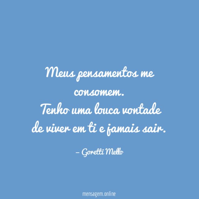 Meus pensamentos me consomem