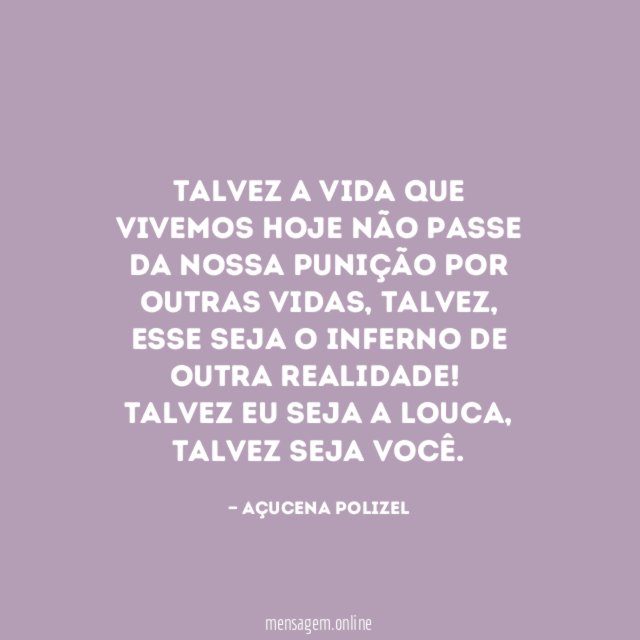 Talvez a vida que vivemos hoje não passe