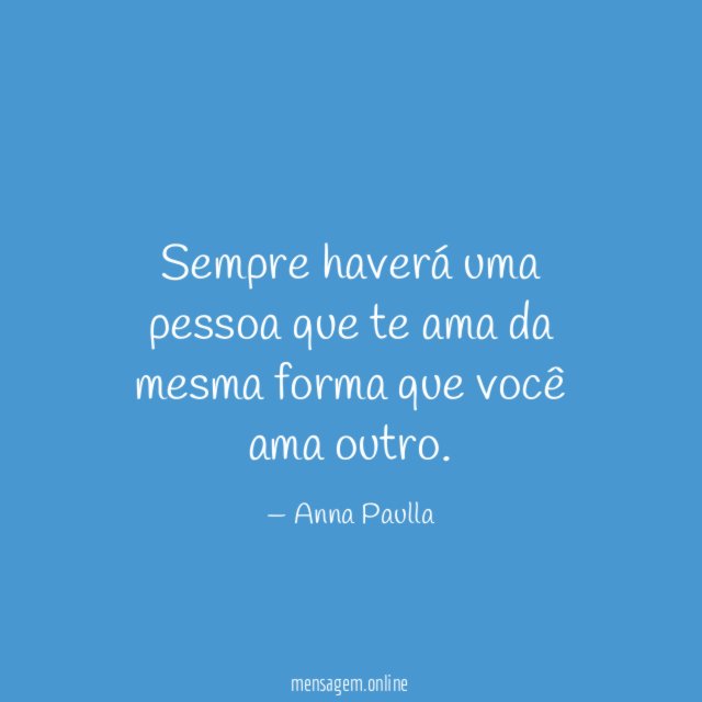Sempre haverá uma pessoa que te ama da