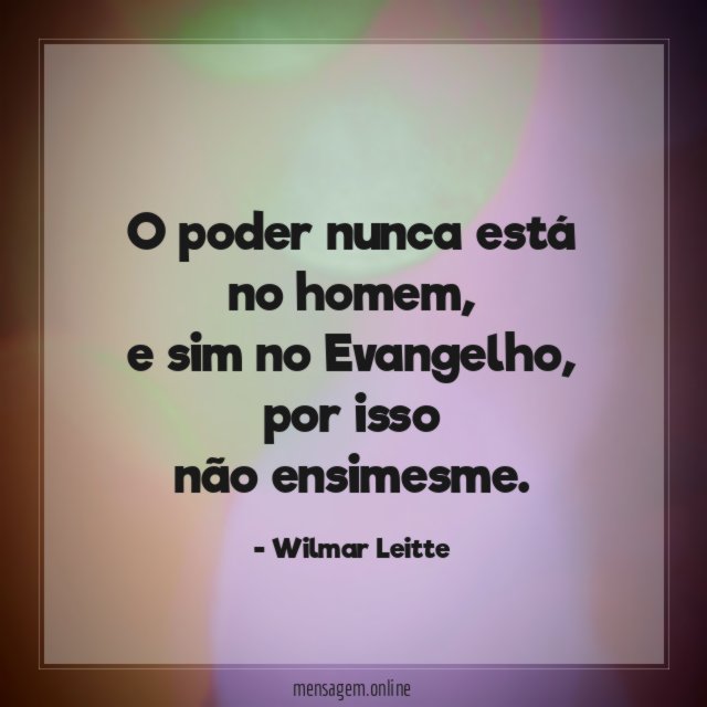O poder nunca está no homem