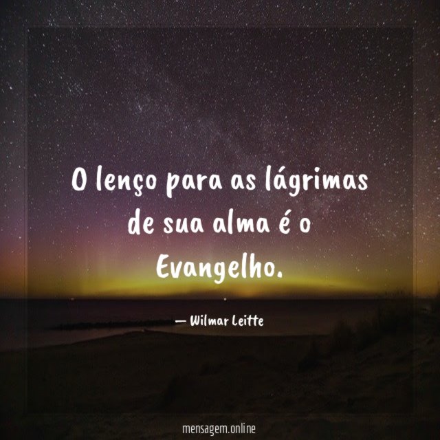 O lenço para as lágrimas de sua alma é o Evangelho