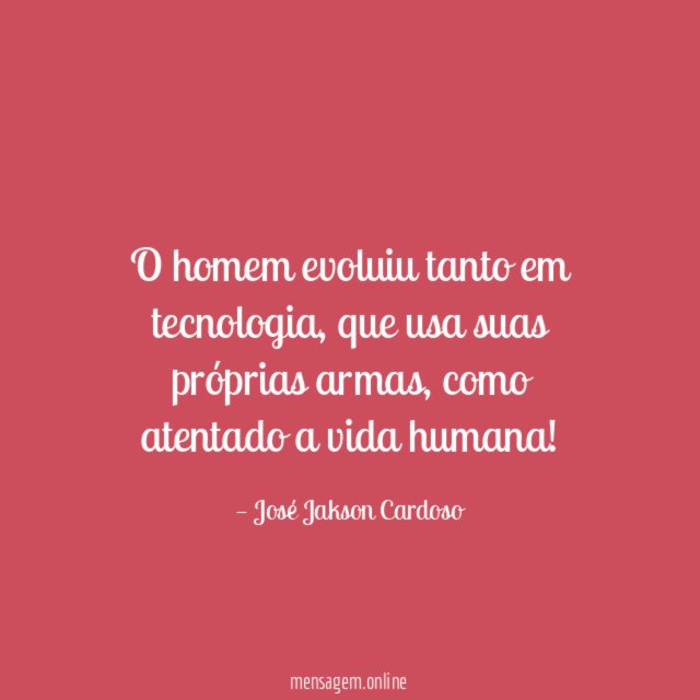 O homem evoluiu tanto em tecnologia
