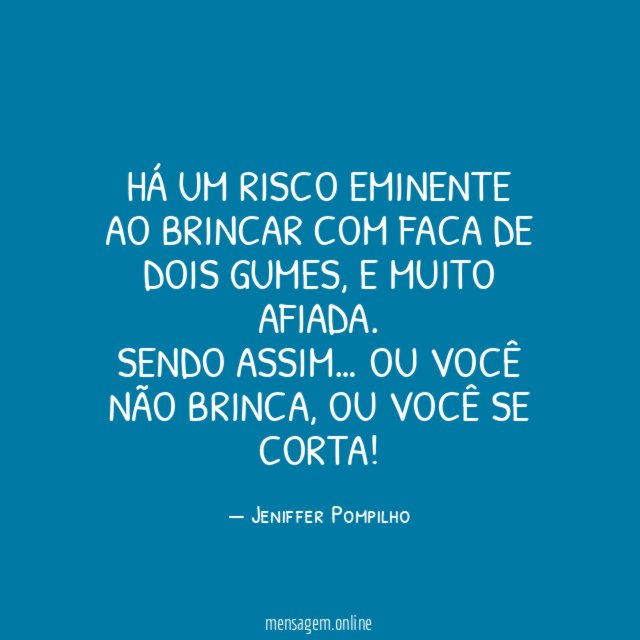 Há um risco eminente ao brincar com faca de dois gumes