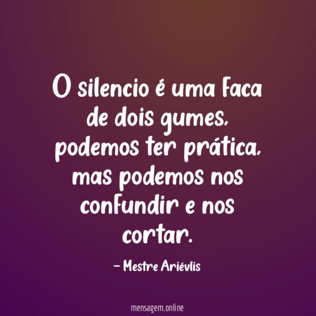 O silencio é uma faca de dois gumes