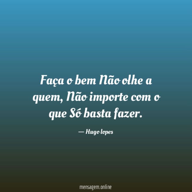 Faça o bem Não olhe a quem