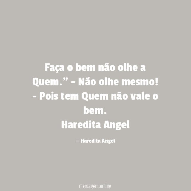 Faça o bem não olhe a Quem