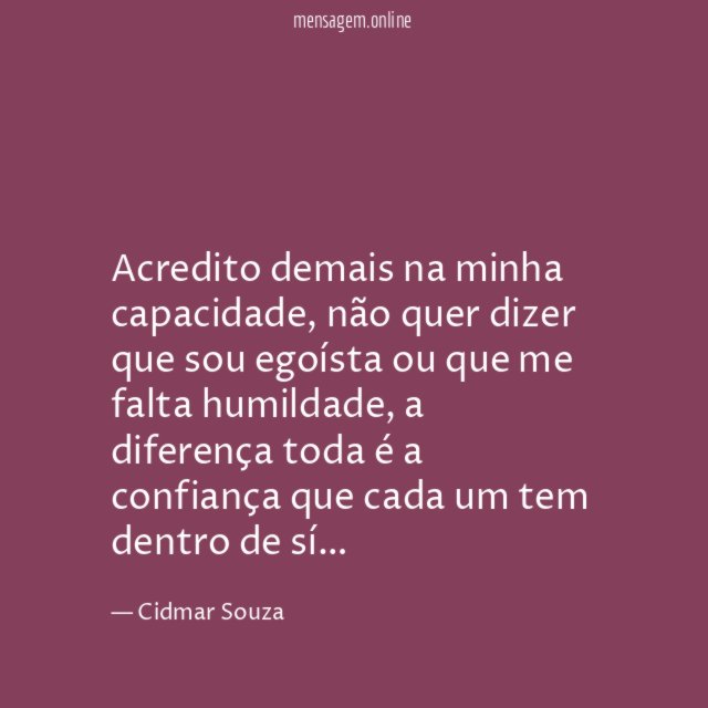Acredito demais na minha capacidade