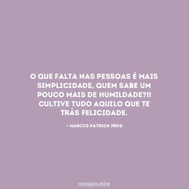 O que falta nas pessoas é mais simplicidade