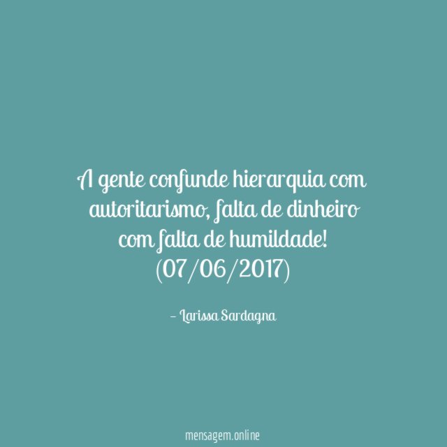 A gente confunde hierarquia com autoritarismo