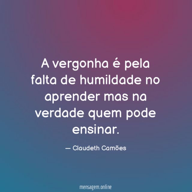 A vergonha é pela falta de humildade no