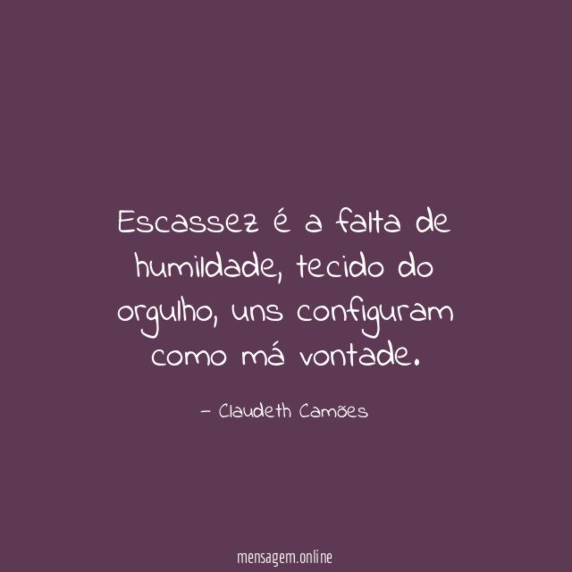 Escassez é a falta de humildade