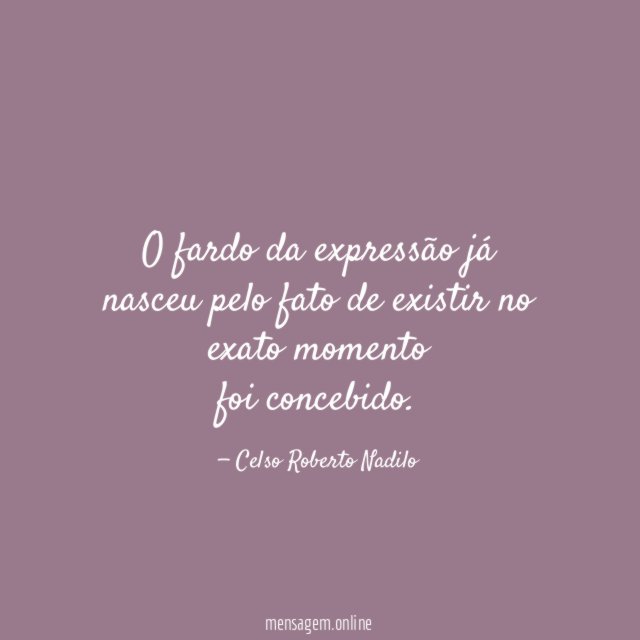 O fardo da expressão já nasceu pelo fato