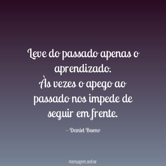 Leve do passado apenas o aprendizado