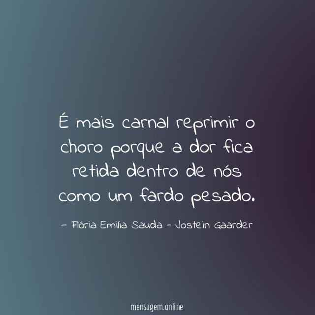 É mais carnal reprimir o choro porque a