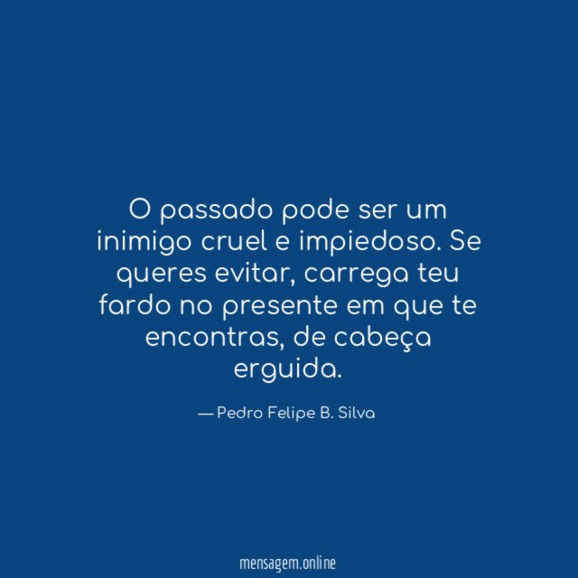 O passado pode ser um inimigo cruel e impiedoso