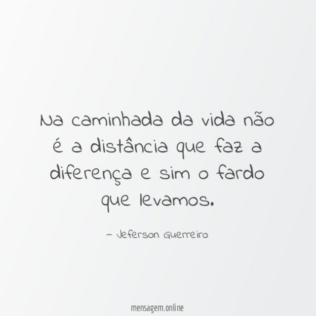 Na caminhada da vida não é a distância