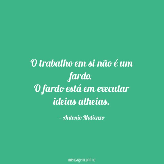 O trabalho em si não é um fardo