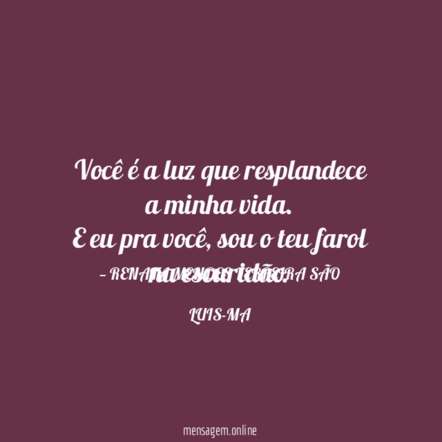 Você é a luz que resplandece a minha vida