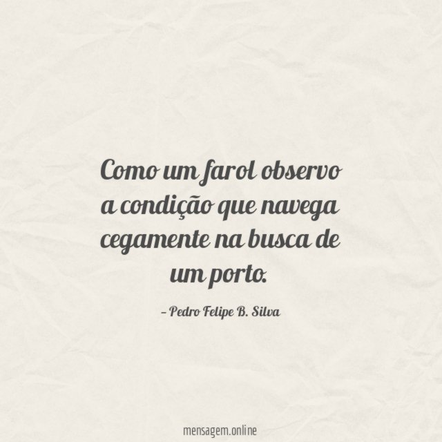 Como um farol observo a condição que navega