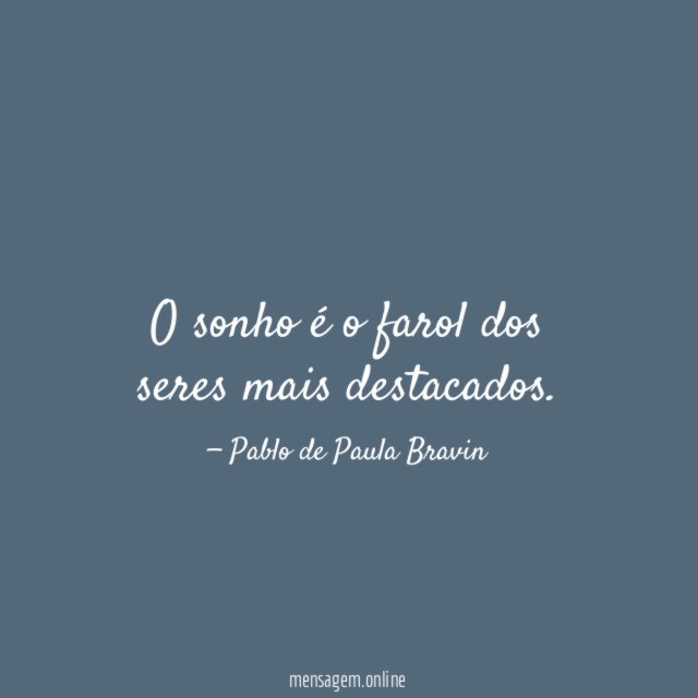 O sonho é o farol dos seres mais destacados