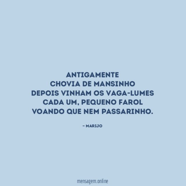 Antigamente chovia de mansinho depois vinham os vaga-lumes cada um