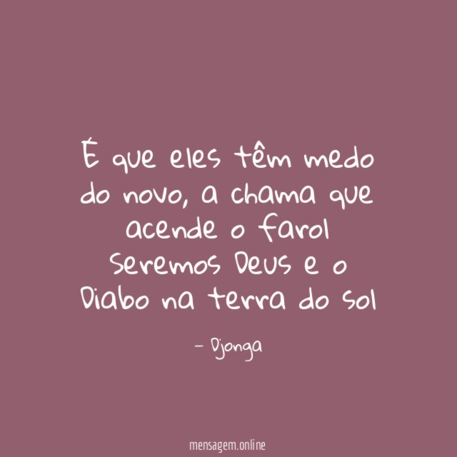 É que eles têm medo do novo