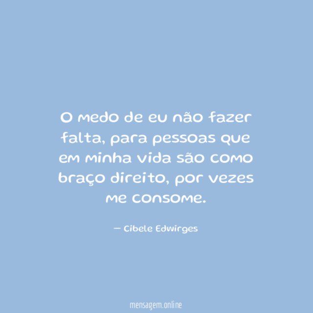 O medo de eu não fazer falta