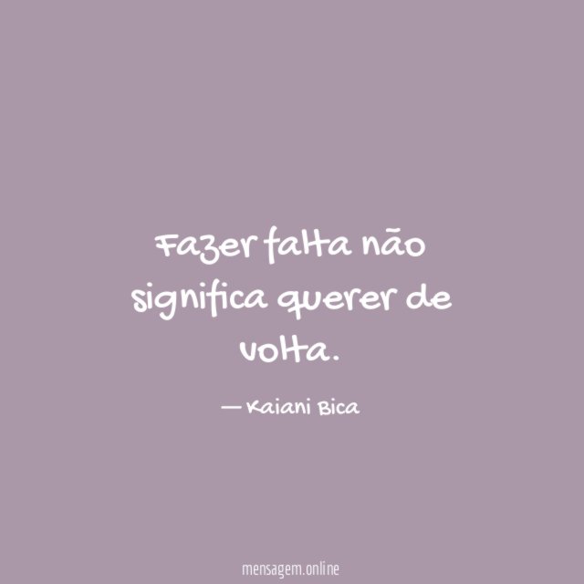Fazer falta não significa querer de volta