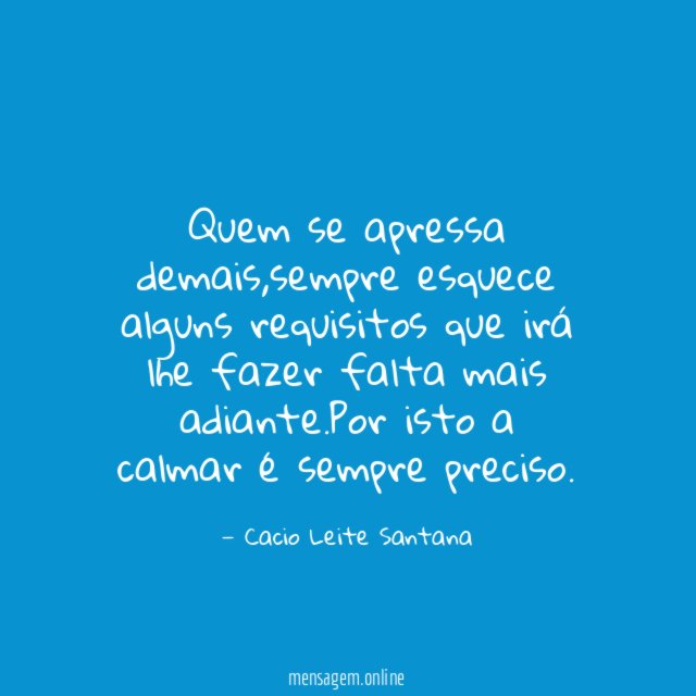 Quem se apressa demais