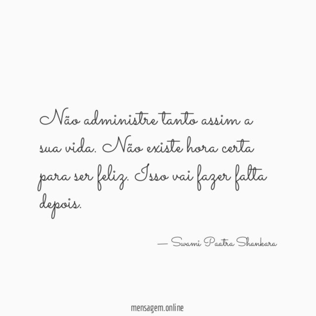 Não administre tanto assim a sua vida
