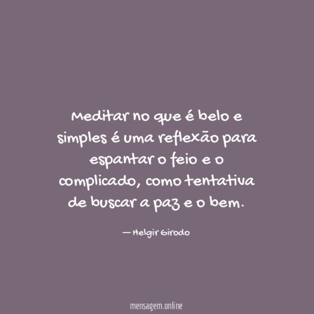 Meditar no que é belo e simples é